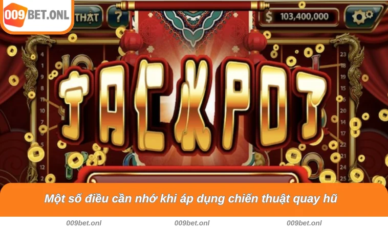 Một số điều cần nhớ khi áp dụng chiến thuật quay hũ