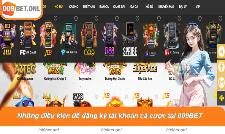 Những điều kiện để đăng ký tài khoản cá cược tại 009BET 