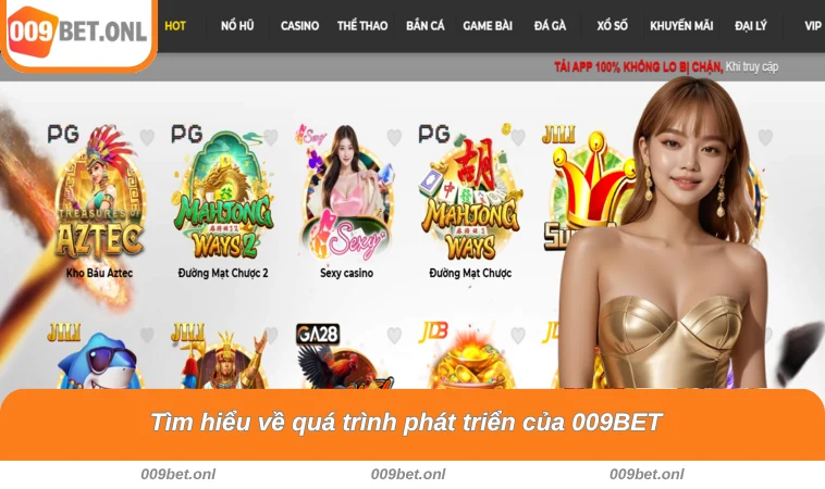 Tìm hiểu về quá trình phát triển của 009BET